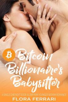 Bitcoin Billionaire's Babysitter: A Single Dad Next Door, Older Man Younger Woman Romance (A Man Who Knows What He Wants Book 28) Read online