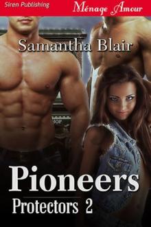 Blair, Samantha - Pioneers [Protectors 2] (Siren Publishing Ménage Amour) Read online