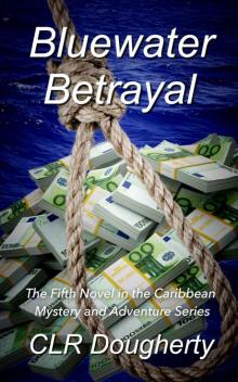 Bluewater Betrayal: The Fifth Novel in the Caribbean Mystery and Adventure Series (Bluewater Thrillers Book 5) Read online
