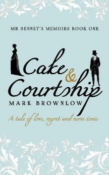 Cake and Courtship (Mr Bennet's Memoirs #1) Read online