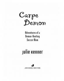 Carpe Demon: Adventures of a Demon-Hunting Soccer Mom Read online
