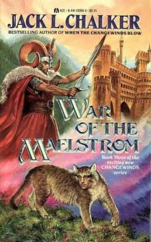 Changewinds 03 - War Of The Maelstrom - Chalker, Jack L