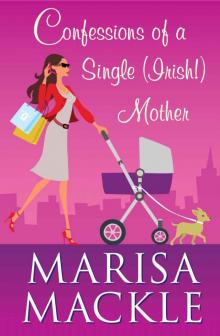 Confessions of a Single (Irish!) Mother Read online