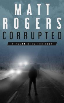 Corrupted: A Jason King Thriller (Jason King Series Book 5)