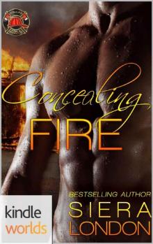 Dallas Fire & Rescue: Concealing Fire (Kindle Worlds Novella) (Fiery Fairy Tales Book 2) Read online