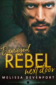Damaged Rebel Next DoorA Neighbor Rebel Romance Read online