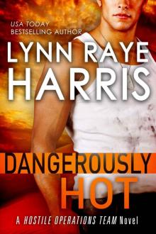 Dangerously Hot (A Hostile Operations Team Novel)(#4) Read online