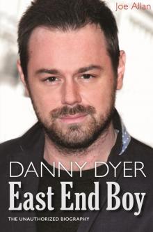 Danny Dyer: East End Boy Read online
