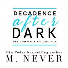 Decadence After Dark: The Complete Collection (Dark Romance box set) : Owned, Claimed, Ruined, Lie With Me, Elicit (Decadence After Dark )
