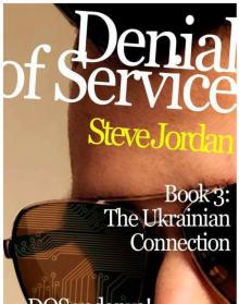 Denial Of Service 3: The Ukrainian Connection Read online