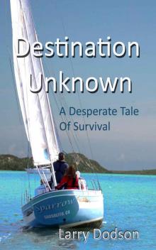 Destination: Unknown: A Desperate Tale Of Survival