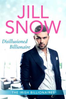 Disillusioned Billionaire: Clean Billionaire Sweet Romance (The Irish Billionaires Book 3) Read online