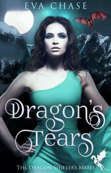 Dragon's Tears: A Reverse Harem Paranormal Romance (The Dragon Shifter's Mates Book 2) Read online