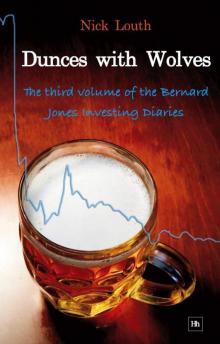 Dunces with Wolves: The third volume of the Bernard Jones Investing Diaries Read online