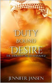 Duty Bound Desire: The Sheikh's Forced Marriage (Desert Desires Book 1) Read online