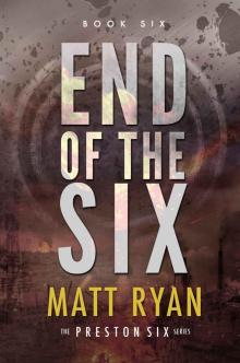 End of the Six (The Preston Six Book 6)
