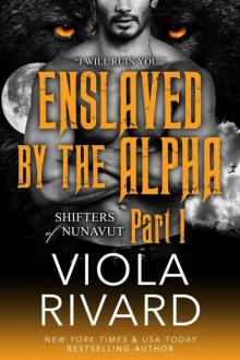 Enslaved by the Alpha: Part One (Shifters of Nunavut Book 1) Read online