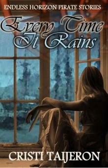 Every Time It Rains (Uncharted Secrets, Book 3): Endless Horizon Pirate Stories Read online