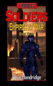 Exodus: Empires at War: Book 8: Soldiers (Exodus: Empires at War.) Read online