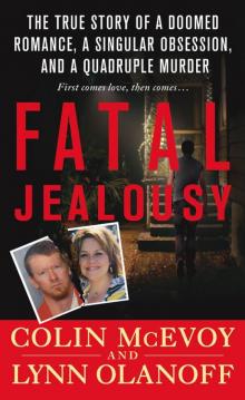 Fatal Jealousy: The True Story of a Doomed Romance, a Singular Obsession, and a Quadruple Murder