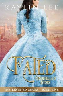 Fated: Cinderella's Story (Destined Book 1) Read online