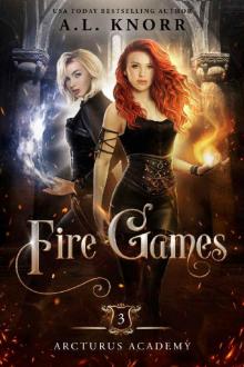 Fire Games: A Young Adult Fantasy (Arcturus Academy Book 3) Read online