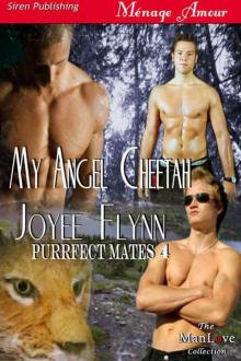 Flynn, Joyee - My Angel Cheetah [Purrfect Mates 4] (Siren Publishing Ménage Amour ManLove) Read online