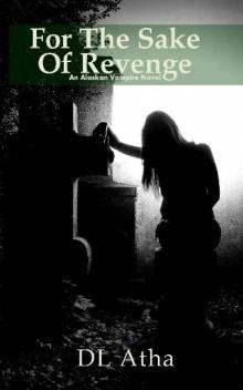 For The Sake of Revenge_An Alaskan Vampire Novel Read online