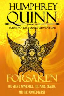 Forsaken (The Seer's Apprentice, The Pearl Dragon, and The Devoted Ghost) (A Fated Fantasy Quest Adventure Book 8)