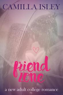 Friend Zone (A New Adult College Romance) Read online