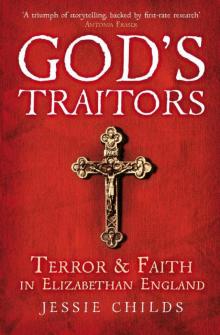 God’s Traitors: Terror & Faith in Elizabethan England Read online