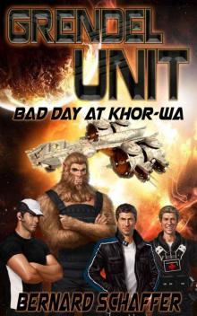 Grendel Unit 1: Bad Day at Khor-wa Read online