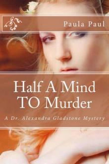 Half A Mind TO Murder (Dr. Alexandra Gladstone Mysteries Book 3) Read online