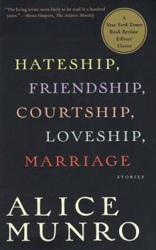 Hateship, Friendship, Courtship, Loveship, Marriage: Stories Read online