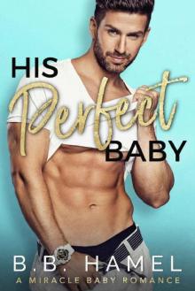 His Perfect BabyA Miracle Baby Romance Read online