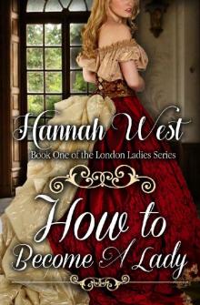 How to Become a Lady: Book One of the London Ladies Series Read online