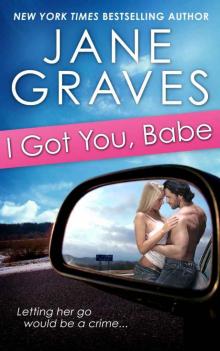 I Got You, Babe (A Sexy Romantic Comedy) Read online