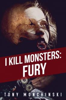 I Kill Monsters: Fury (Book 1) Read online