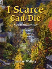 I Scarce Can Die (Quill Gordon Mystery Book 5) Read online