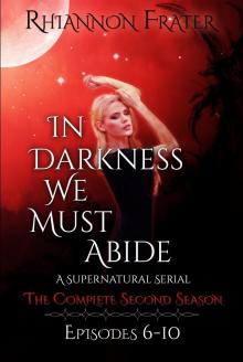 In Darkness We Must Abide: The Complete Second Season: Episodes 6-10