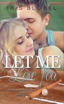 Let Me Love You (Australian Sports Star Series Book 2) Read online