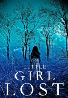 Little Girl Lost: A Riveting Kidnapping Mystery- Book 1 Read online