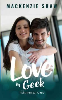 Love by Geek (The Harringtons Book 4)