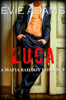 LUCA: A Mafia Bad Boy Romance (Claiming What's His Book 3) Read online