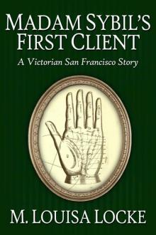Madam Sibyl's First Client: A Victorian San Francisco Story Read online