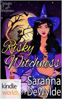 Magic and Mayhem: Risky Witchness (Kindle Worlds Novella) Read online