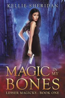 Magic in my Bones (Lesser Magicks Book 1) Read online