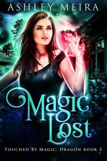 Magic Lost: A New Adult Urban Fantasy Novel (Touched By Magic: Dragon Book 3) Read online