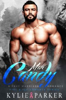 Man Candy: A Fake Marriage Romance (Fire & Ice Romance Series Book 3) Read online