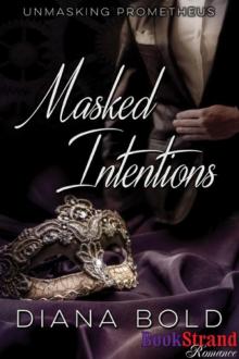 Masked Intentions [Unmasking Prometheus] (BookStrand Publishing Romance) Read online